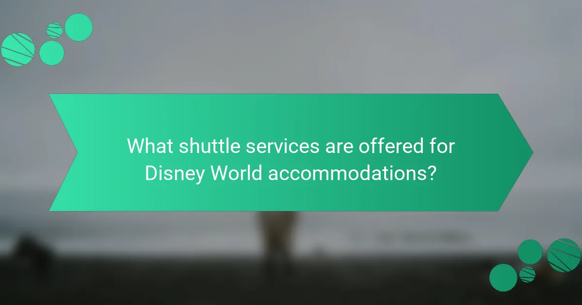 What shuttle services are offered for Disney World accommodations?