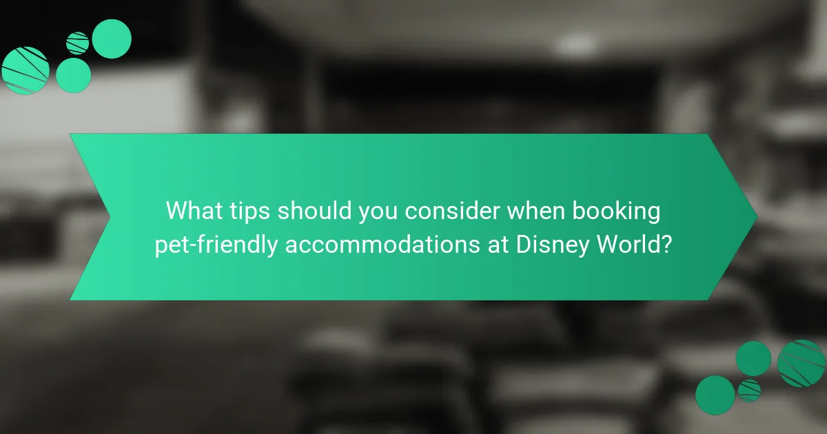 What tips should you consider when booking pet-friendly accommodations at Disney World?