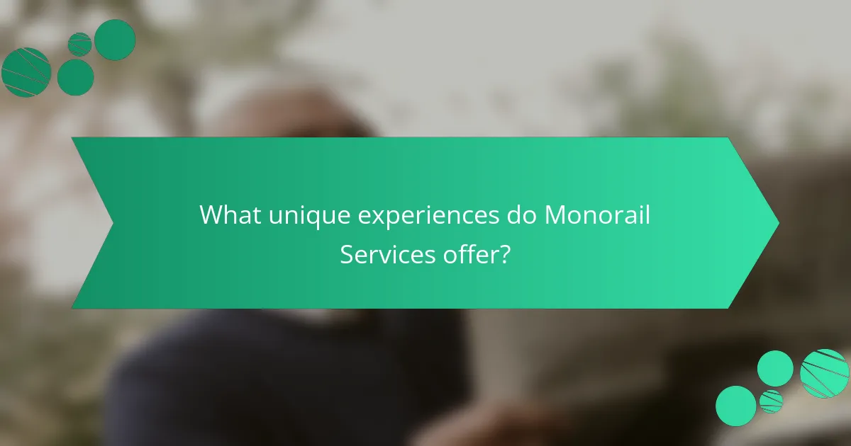 What unique experiences do Monorail Services offer?