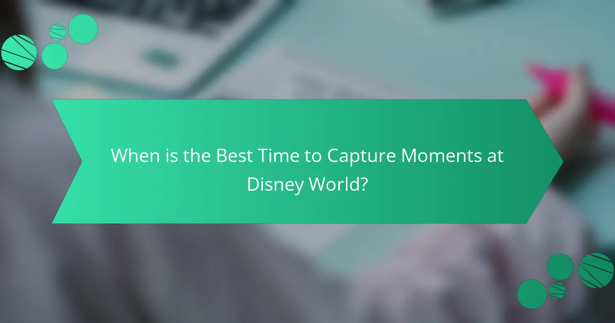 When is the Best Time to Capture Moments at Disney World?